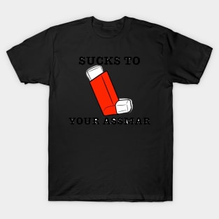 Sucks to your assmar T-Shirt